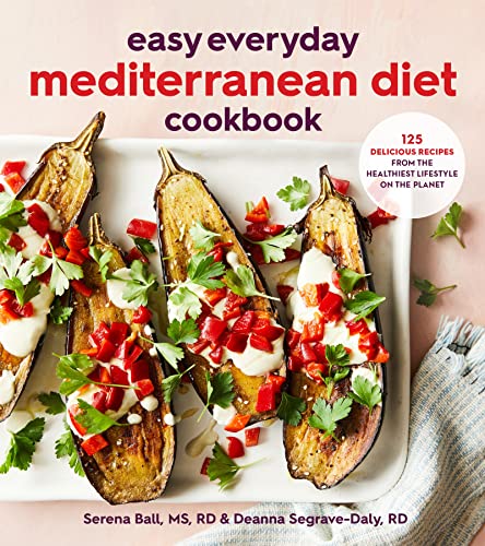 Easy Everyday Mediterranean Diet Cookbook: 125 Delicious Recipes from the Healthiest Lifestyle on the Planet Easy Everyday Mediterranean Diet Cookbook: 125 Delicious Recipes from the Healthiest Lifestyle on the Planet