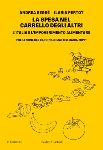 La spesa nel carrello degli altri. L'Italia e l'impoverimento alimentare (Gli scarabei)
