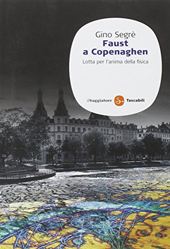 Faust a Copenaghen. Lotta per l'anima della fisica (Saggi. Tascabili) von SAGGI. TASCABILI
