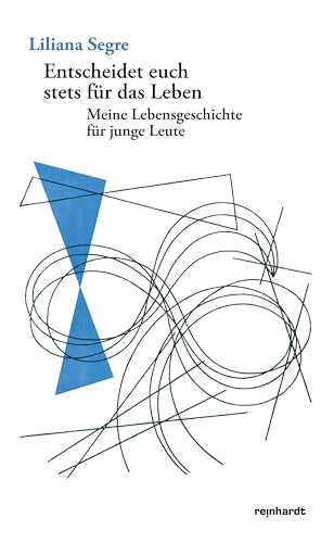 Entscheidet euch stets für das Leben: Meine Lebensgeschichte für junge Leute Entscheidet euch stets für das Leben: Meine Lebensgeschichte für junge Leute von Reinhardt, Friedrich