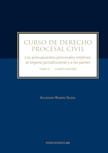 Curso de derecho procesal civil: Los presupuestos procesales relativos al órgano jurisdiccional y a las partes Tomo II von Ediciones UC