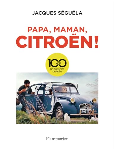 Citroen. 100 ans de publicité: 100 ans de publicité Citroën