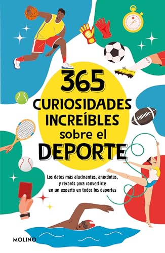 365 curiosidades increíbles sobre el deporte: Los datos más alucinantes, anécdotas y récords para convertirte en un experto en todos los deportes (No ficción infantil) von Molino