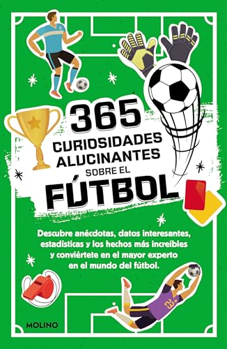 365 curiosidades alucinantes sobre el fútbol: Anécdotas, estadísticas y los hechos más increíbles para convertirse en un crack del fútbol. (No ficción infantil) von MOLINO,EDITORIAL