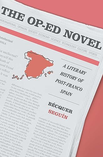 The Op-Ed Novel: A Literary History of Post-Franco Spain von Harvard University Press