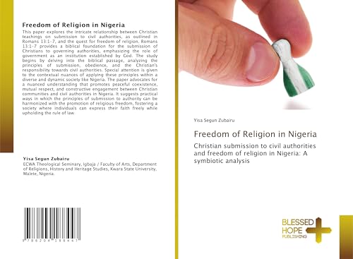 Freedom of Religion in Nigeria: Christian submission to civil authorities and freedom of religion in Nigeria: A symbiotic analysis von Blessed Hope Publishing