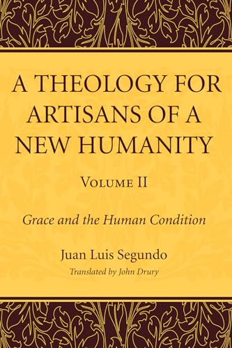 A Theology for Artisans of a New Humanity, Volume 2: Grace and the Human Condition