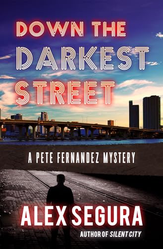 Down the Darkest Street: (Pete Fernandez Book 2) (Pete Fernandez, 2)