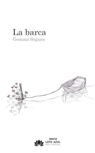 La barca (Narrativa, Band 92) von Loto Azul