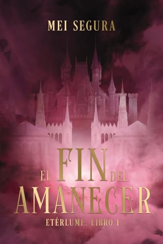 El fin del amanecer: Etérlume libro 1 (Faeris Editorial) von Faeris Editorial