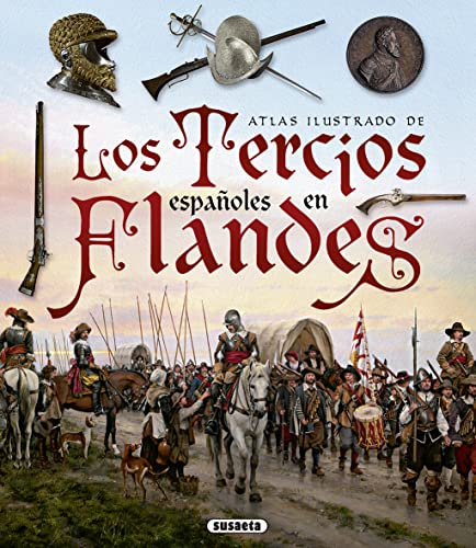 Los tercios españoles en Flandes (Atlas Ilustrado)