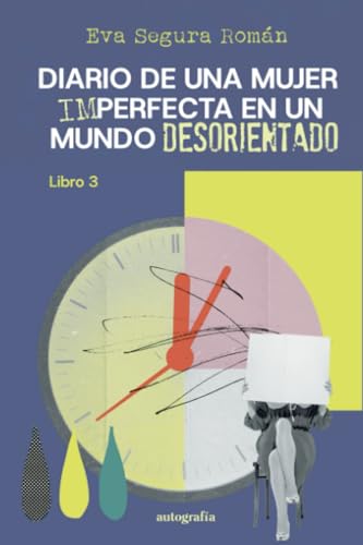 Diario de una mujer imperfecta en un mundo desorientado Diario de una mujer imperfecta en un mundo desorientado von Autografía