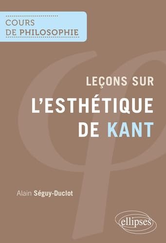Leçons sur l'esthétique de Kant (Cours de philosophie) von ELLIPSES