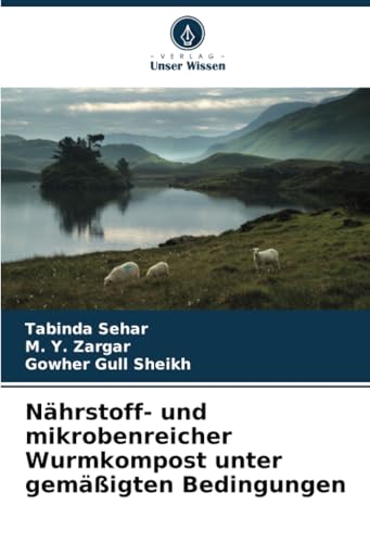 Nährstoff- und mikrobenreicher Wurmkompost unter gemäßigten Bedingungen Nährstoff- und mikrobenreicher Wurmkompost unter gemäßigten Bedingungen von Verlag Unser Wissen