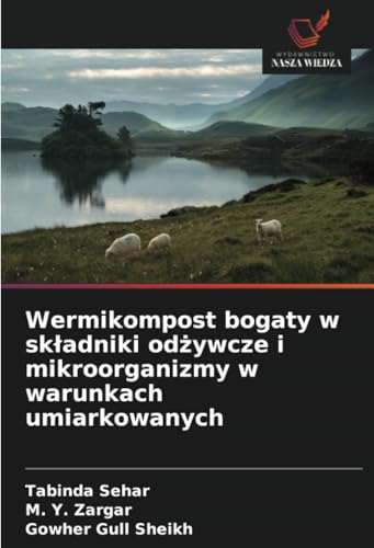 Wermikompost bogaty w składniki odżywcze i mikroorganizmy w warunkach umiarkowanych: DE von Wydawnictwo Nasza Wiedza
