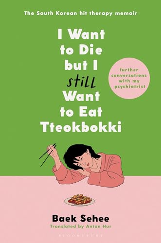 I Want to Die but I Still Want to Eat Tteokbokki: Further Conversations With My Psychiatrist von Bloomsbury Publishing USA