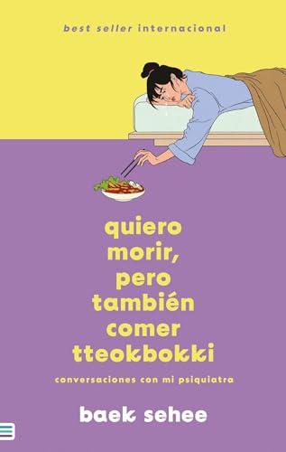 QUIERO MORIR, PERO TAMBIÉN COMER TTEOKBOKKI: Conversaciones con mi psiquiatra (Tendencias) von Tendencias