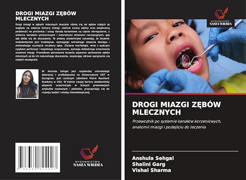 DROGI MIAZGI Z¿BÓW MLECZNYCH: Przewodnik po systemie kana¿ów korzeniowych, anatomii miazgi i podej¿ciu do leczenia von Wydawnictwo Nasza Wiedza