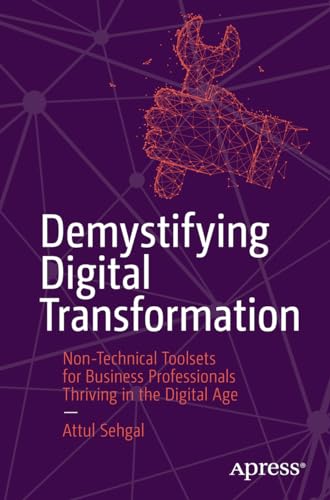 Demystifying Digital Transformation: Non-Technical Toolsets for Business Professionals Thriving in the Digital Age von Apress