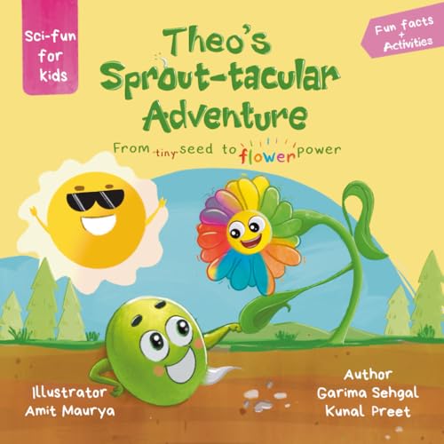Theo's Sprout-tacular Adventure: From tiny seed to flower power (Sci-fun for kids) von Independently published