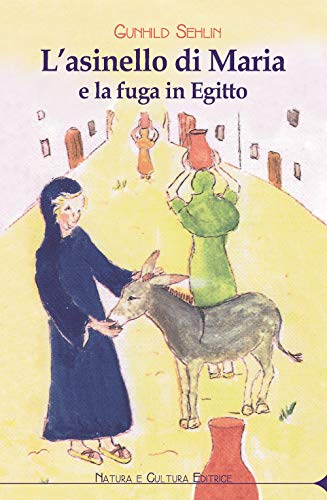 L'asinello di Maria e la fuga in Egitto L'asinello di Maria e la fuga in Egitto von Natura e Cultura
