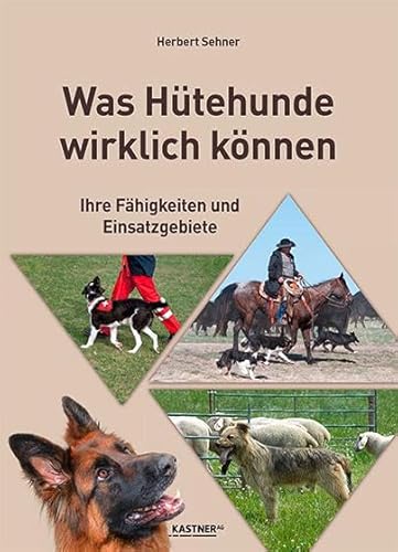 Was Hütehunde wirklich können: Ihre Fähigkeiten und Einsatzgebiete von Kastner