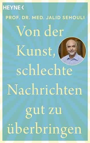 Von der Kunst, schlechte Nachrichten gut zu überbringen von HEYNE