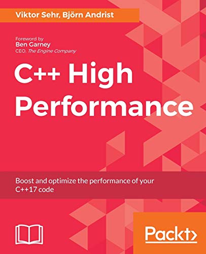 C++ High Performance: Boost and optimize the performance of your C++17 code von Packt Publishing