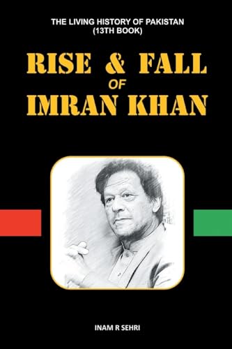 RISE & FALL OF IMRAN KHAN: THE LIVING HISTORY OF PAKISTAN (13th Book) von Grosvenor House Publishing Limited