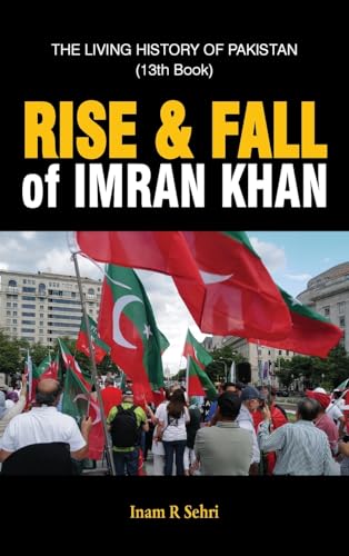 RISE & FALL OF IMRAN KHAN: THE LIVING HISTORY OF PAKISTAN (13th Book)