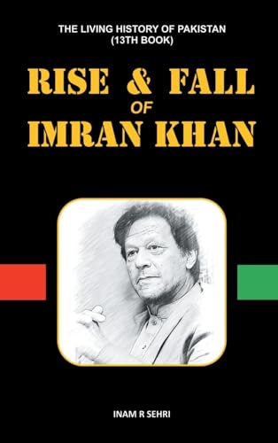 RISE & FALL OF IMRAN KHAN: THE LIVING HISTORY OF PAKISTAN (13th Book) von Grosvenor House Publishing Limited