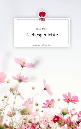 Liebesgedichte. Life is a Story - story.one