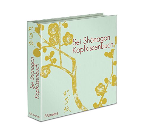 Kopfkissenbuch: Kommentierte Neuübersetzung, erstmals vollständig auf Deutsch. Limitierte, handnummerierte Prachtausgabe in Schmuckschatulle von Manesse Verlag