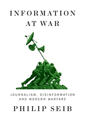 Information at War: Journalism, Disinformation, and Modern Warfare von Polity