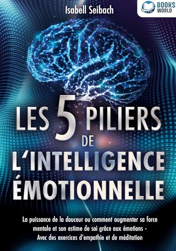 Les 5 piliers de l'intelligence émotionnelle: La puissance de la douceur ou comment augmenter sa force mentale et son estime de soi grâce aux émotions - Avec des exercices d'empathie et de méditation Les 5 piliers de l'intelligence émotionnelle: La puissance de la douceur ou comment augmenter sa force mentale et son estime de soi grâce aux émotions - Avec des exercices d'empathie et de méditation von Orbita Media Gmbh