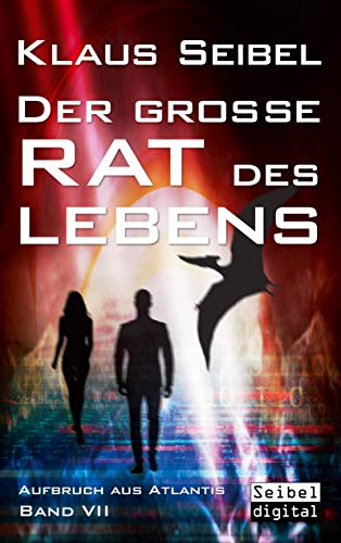 Der große Rat des Lebens (Aufbruch aus Atlantis, Band 7)
