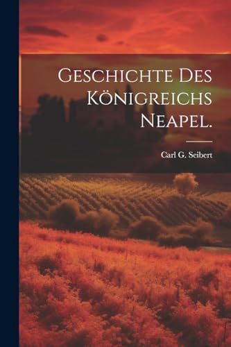 Geschichte des Königreichs Neapel. Geschichte des Königreichs Neapel.