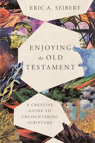 Enjoying the Old Testament: A Creative Guide to Encountering Scripture Enjoying the Old Testament: A Creative Guide to Encountering Scripture von InterVarsity Press