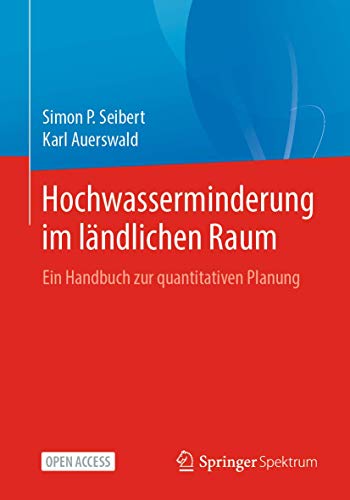Hochwasserminderung im ländlichen Raum: Ein Handbuch zur quantitativen Planung