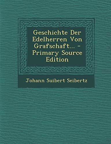 Geschichte Der Edelherren Von Grafschaft...