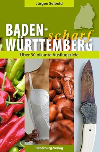 Baden-Württemberg scharf: 40 pikante Ausflugsziele