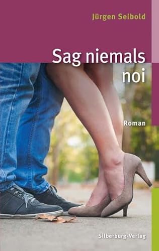 Sag niemals noi: Roman von Silberburg Verlag