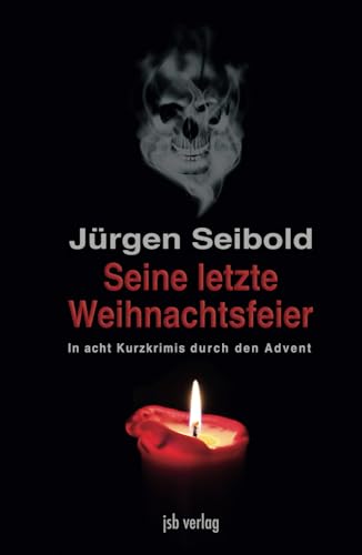 Seine letzte Weihnachtsfeier: In acht Kurzkrimis durch den Advent von Independently published
