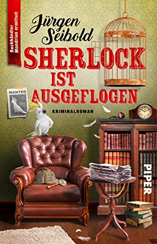 Sherlock ist ausgeflogen (Lesen auf eigene Gefahr 4): Kriminalroman | Humorvoller Cosy Crime über einen Buchhändler im Ermittlungsfieber von PIPER