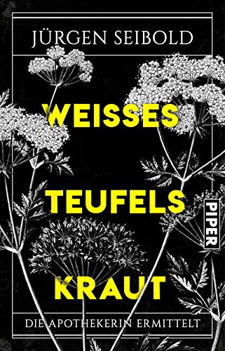 Weißes Teufelskraut (Die Apothekerin ermittelt 3): Die Apothekerin ermittelt | Krimi von PIPER