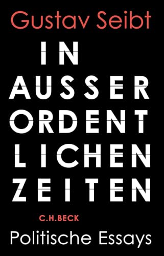 In außerordentlichen Zeiten: Politische Essays von C.H.Beck