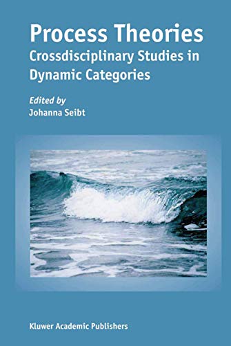 Process Theories: Crossdisciplinary Studies in Dynamic Categories von Springer