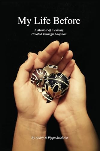 My Life Before: A Memoir of a Family Created Through Adoption My Life Before: A Memoir of a Family Created Through Adoption von Franklin Publishers