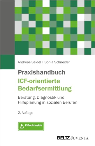 Praxishandbuch ICF-orientierte Bedarfsermittlung: Beratung, Diagnostik und Hilfeplanung in sozialen Berufen. Mit E-Book inside von Beltz