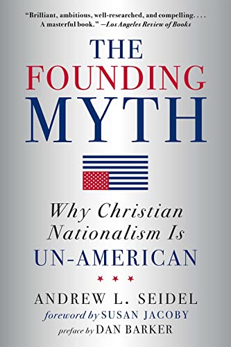The Founding Myth: Why Christian Nationalism Is Un-american von Sterling